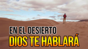 En El Desierto Dios Te Hablara | Temas Y Devocionales Cristianos